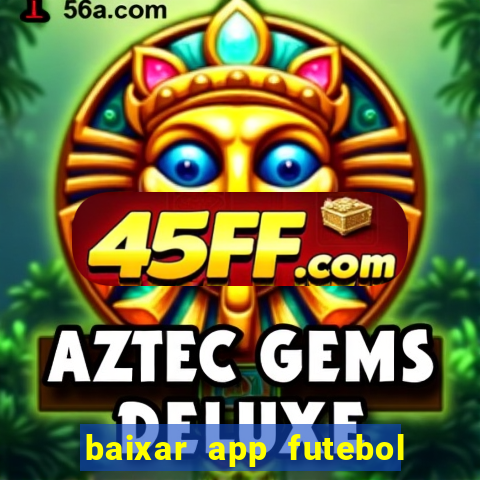 baixar app futebol da hora 3.7